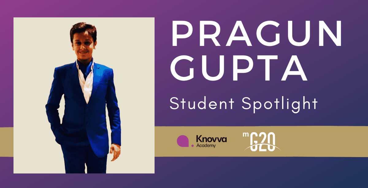 Left: Photo of Pragun Gupta, the winner of our EdTech company’s Model G20 Exceptional Ministerial Delegate award. Right: “Pragun Gupta Student Spotlight” Knovva Academy mG20 