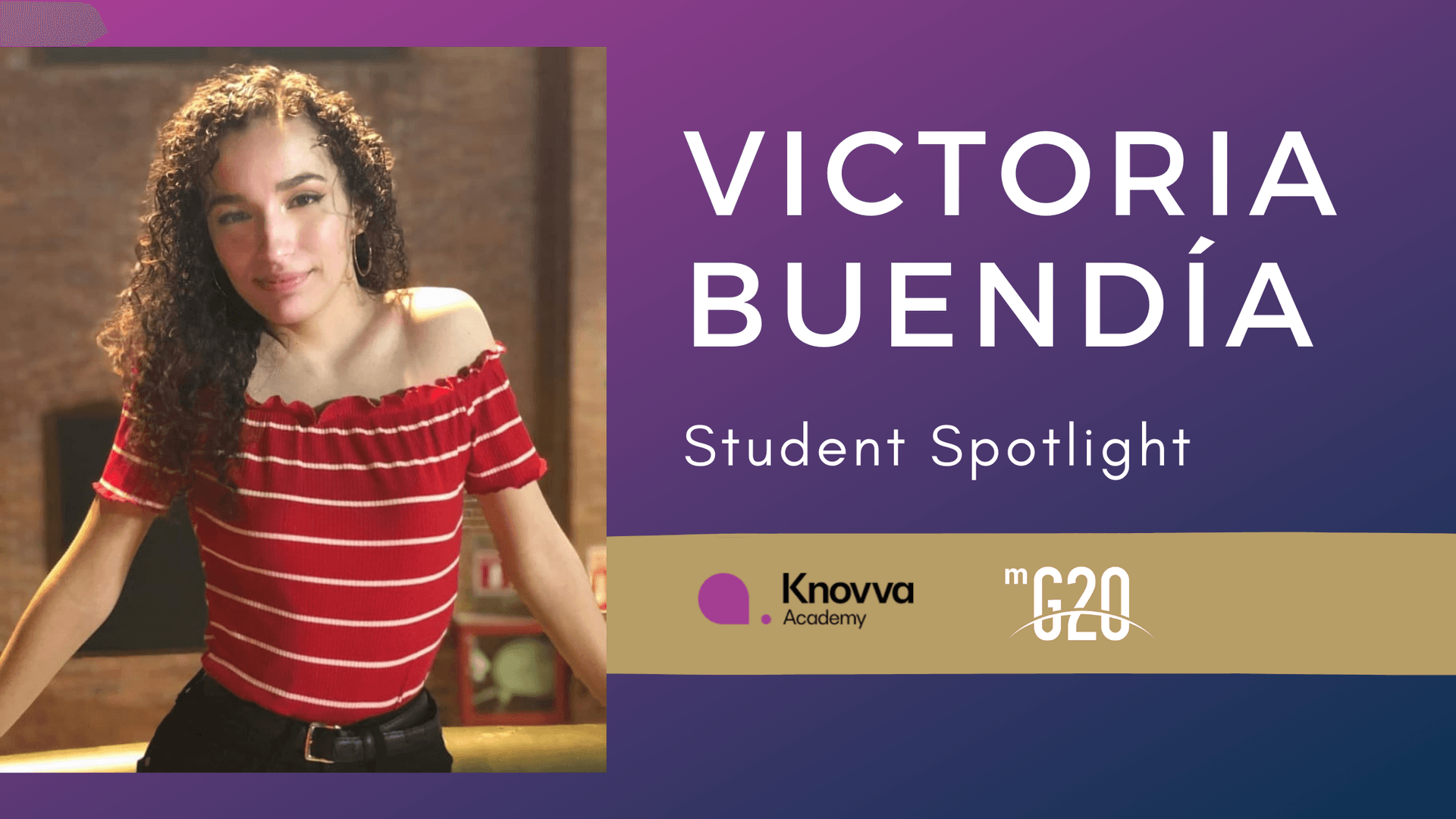 Photo on left of Victoria Buendía, an alumni student of our EdTech company’s Model G20, an annual high school leadership program. Text on left reads “Victoria Buendía Student Spotlight” Knovva Academy mG20.
