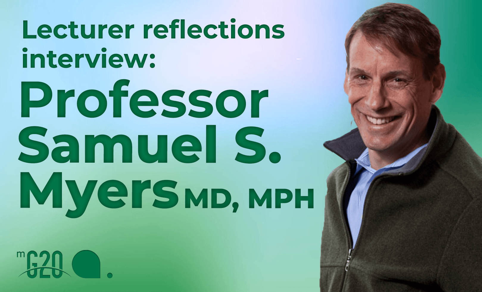 Lecturer reflections interview: Professor Samuel S. Myers MD, MPH. Photo of Model G20 speaker and Harvard professor Samuel Myers