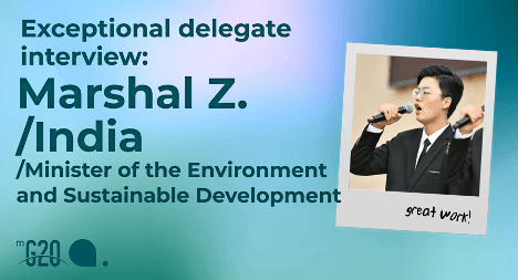 On the left, text reads: “Exceptional delegate interview: Marshal Z. /India /Minister of the Environment and Sustainable Development. The MG20 logo is displayed below the text. On the right is a polaroid picture of Marshal Z. with the words “great work!” written at the bottom of it. and the MG20 logo. 